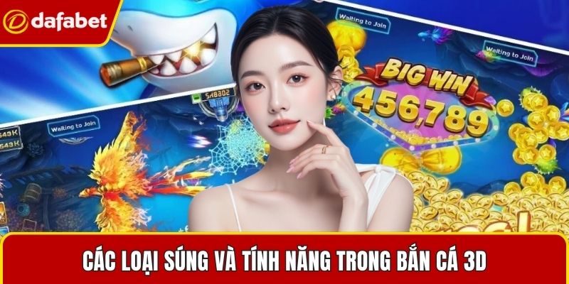 Các loại súng và tính năng trong bắn cá 3D