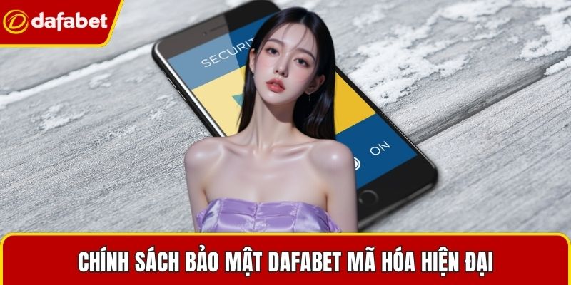 Chính sách bảo mật Dafabet mã hóa hiện đại