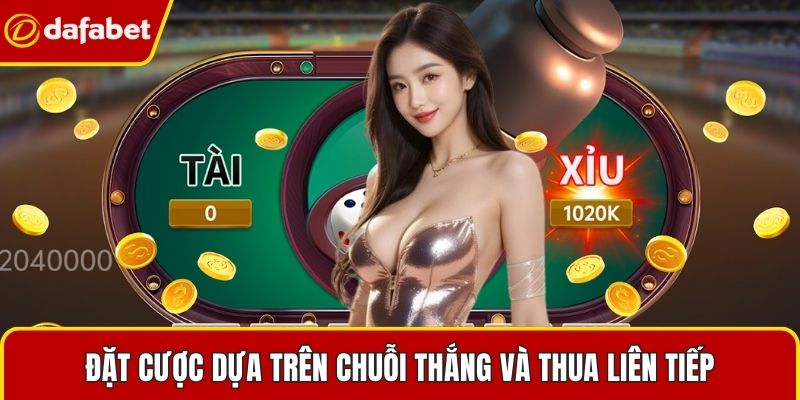 Đặt cược dựa trên chuỗi thắng và thua liên tiếp