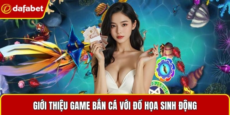 Giới thiệu game bắn cá với đồ họa sinh động