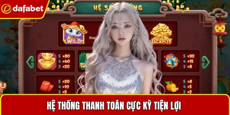 Hệ thống thanh toán cực kỳ tiện lợi