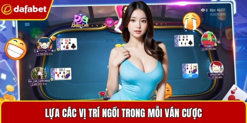 Lựa các vị trí ngồi trong mỗi ván cược