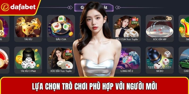 Lựa chọn trò chơi phù hợp với người mới