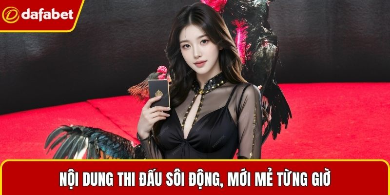 Nội dung thi đấu sôi động, mới mẻ từng giờ