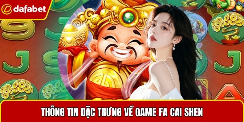 Thông tin đặc trưng về game Fa Cai Shen