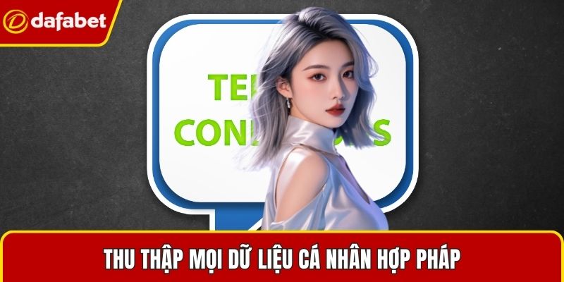 Thu thập mọi dữ liệu cá nhân hợp pháp